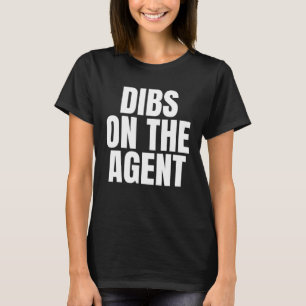 I Call Dibs on the Agent Job Career Work T-Shirt