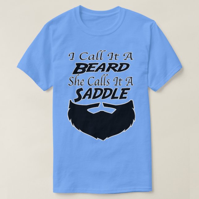 I Call It A Beard She Calls It A Saddle 24 T-Shirt (Design Front)