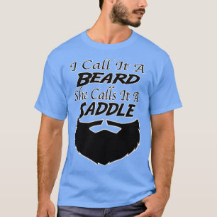 I Call It A Beard She Calls It A Saddle 24 T-Shirt