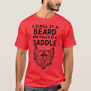 I Call It A Beard She Calls It A Saddle 28 T-Shirt