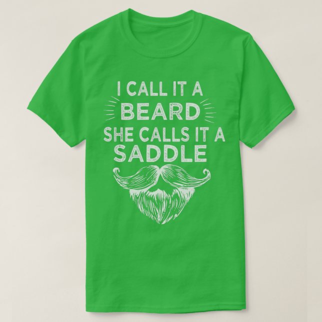I Call It A Beard She Calls It A Saddle 6 T-Shirt (Design Front)