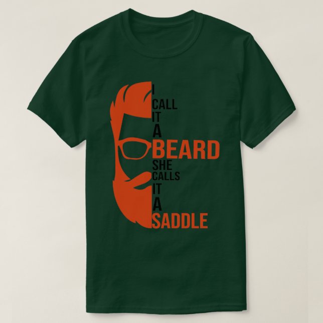 I Call It A Beard She Calls It A Saddle funny gift T-Shirt (Design Front)
