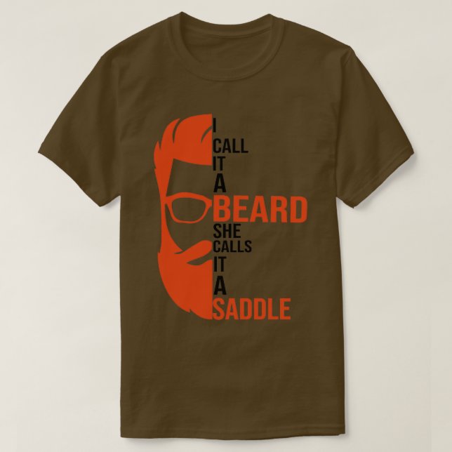 I Call It A Beard She Calls It A Saddle funny gift T-Shirt (Design Front)