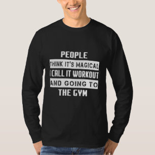 I Call It Workout And Going Gym Cute Joke T-Shirt