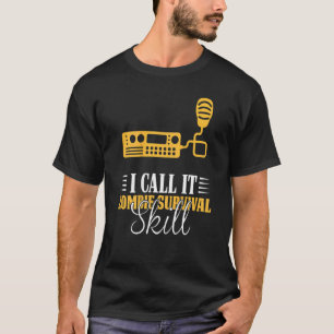 I Call It Zombie Survival Skill Backprint Ham Radi T-Shirt