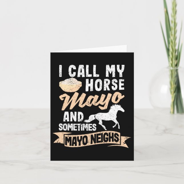 I Call My Horse Mayo And Sometimes Mayo Neighs May Card (Front)