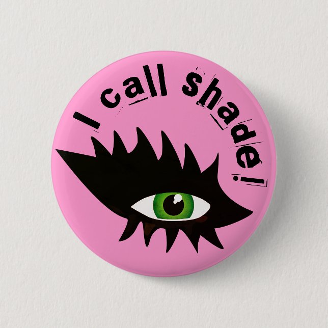 I call shade drag face eye T-Shirt 6 Cm Round Badge (Front)