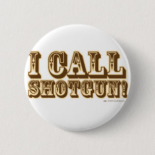 I call Shotgun 6 Cm Round Badge