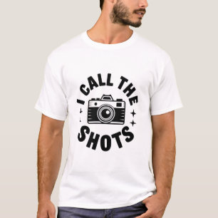 I Call The Shots Camera Joke T-Shirt