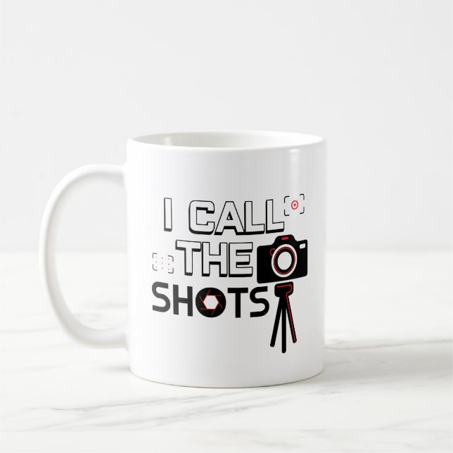 I Call The Shots Funny Photographer Coffee Mug (Left)