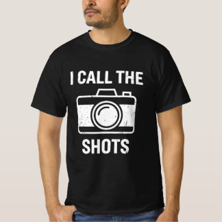 I Call The Shots Funny Photography Photographer T-Shirt