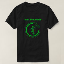 I call the shots quote bright green T-Shirt