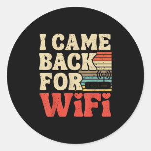 I Came Back For Wifi Funny Back To School Internet Classic Round Sticker