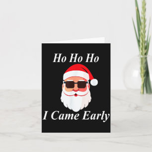 I Came Early Ho Christmas Funny Naughty Dirty Raun Card