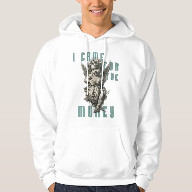 I CAME FOR THE MONEY HOODIE (Front)