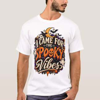 I Came For The Spooky Vibes Halloween T-Shirt
