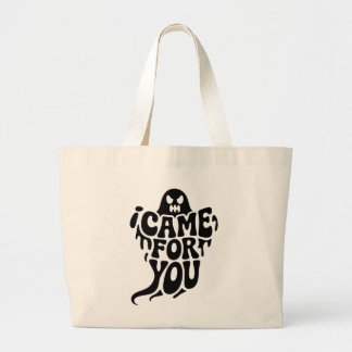 I Came For You Ghost Typography Large Tote Bag