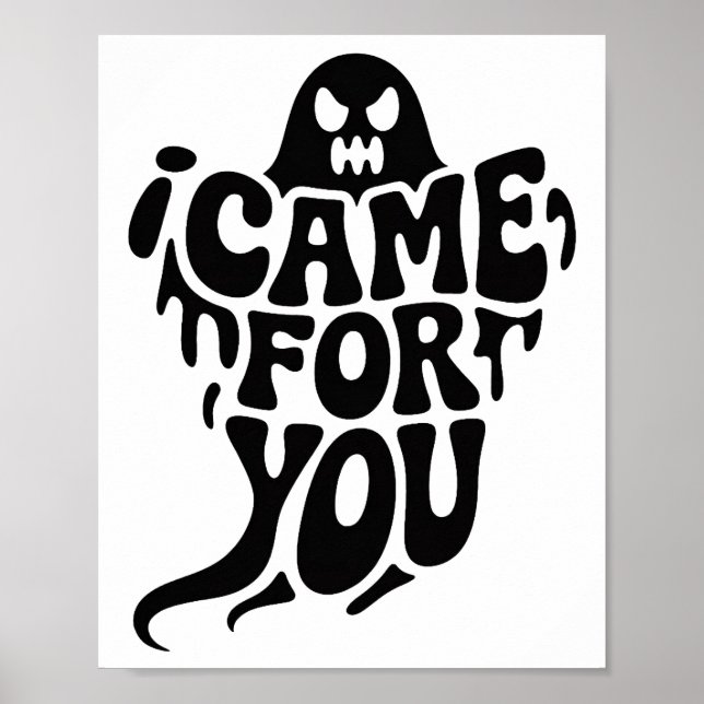 I Came For You Ghost Typography Poster (Front)
