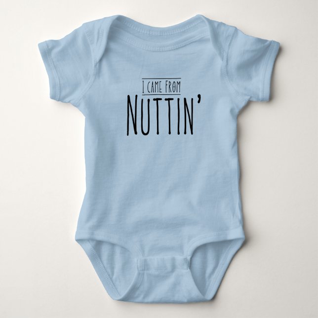 I Came From Nuttin Funny Baby Gift Baby Bodysuit (Front)
