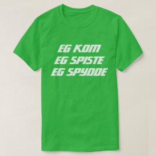 I came I ate I vomited in Norwegian green T-Shirt