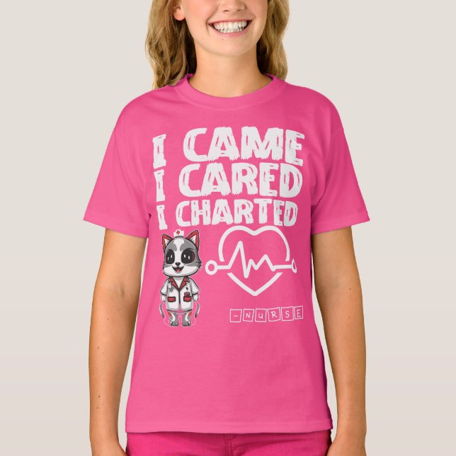 I Came, I Cared, I Charted - Nurse Cat T-Shirt (Front)