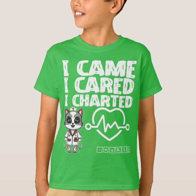 I Came, I Cared, I Charted - Nurse Cat T-Shirt (Front)