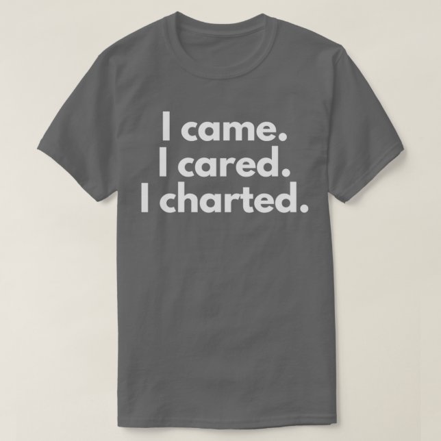 I came I cared I charted Public Health Nurse T-Shirt (Design Front)