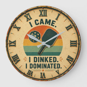 I Came I Dinked I Dominated Pickleball Large Clock