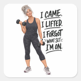 I Came I Lifted I Forgot What Set I’m On Lifting Square Sticker