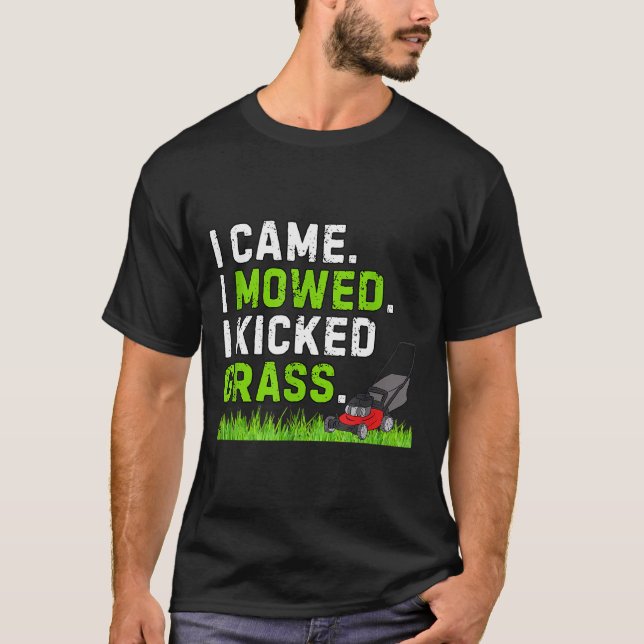 I Came I Mowed I Kicked Gr Shirt Funny Kicked Gr H (Front)