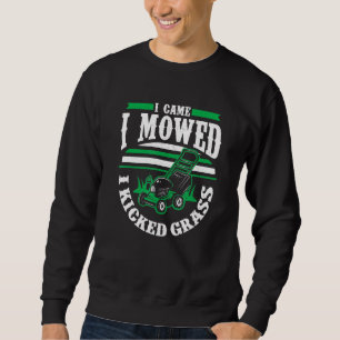 I Came I Mowed I Kicked Grass Dad Lawn Mowing Sweatshirt