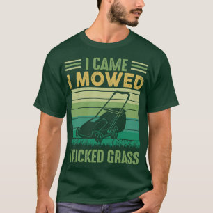 I Came I Mowed I Kicked Grass Funny Lawn Mowing T-Shirt