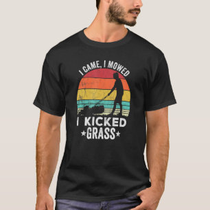 I Came I Mowed I Kicked Grass Gardening T-Shirt
