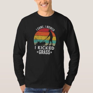 I Came I Mowed I Kicked Grass Gardening T-Shirt