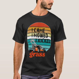 I Came I Mowed I Kicked Grass Lawn Mower For Dad T-Shirt