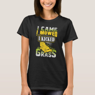 I Came I Mowed I Kicked Grass Lawn Mower Lawnmower T-Shirt
