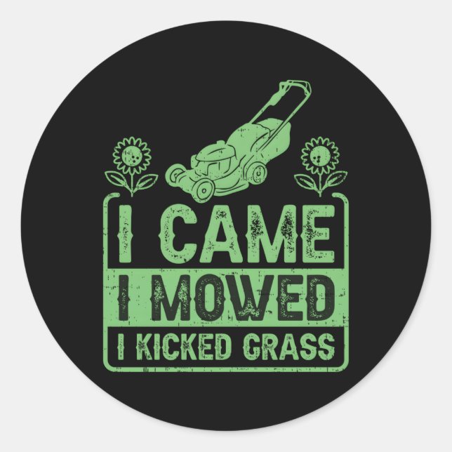 I Came I Mowed I Kicked Grass Lawn Mowing Classic Round Sticker (Front)