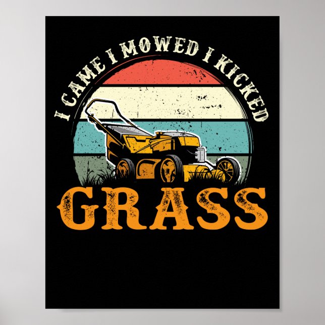 I Came I Mowed I Kicked Grass Lawn Mowing Gardener Poster (Front)