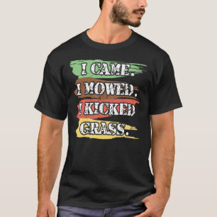 I Came I Mowed I Kicked Grass  Lawnmower Landscapi T-Shirt