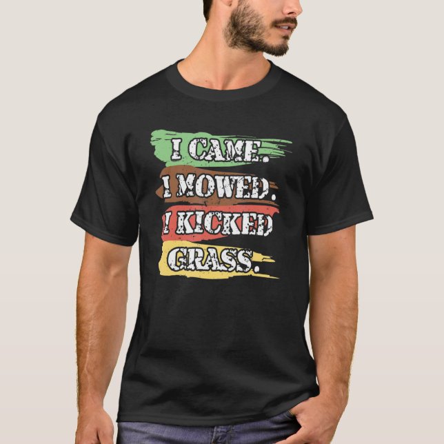 I Came I Mowed I Kicked Grass  Lawnmower Landscapi T-Shirt (Front)