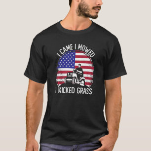 I Came I Mowed I Kicked Grass Riding Mower Mowing  T-Shirt