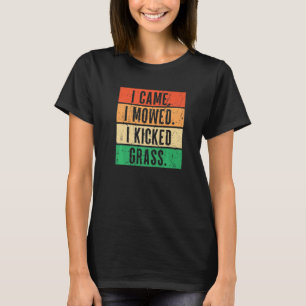 I Came I Mowed I Kicked Grass Riding Mower Mowing  T-Shirt