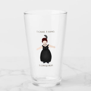 "I Came, I Sang, I Conquered" Vocalist Singer's Glass
