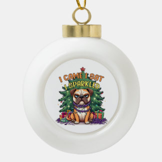 I Came I Sat I Sparkled Funny Christmas Bulldog Ceramic Ball Christmas Ornament