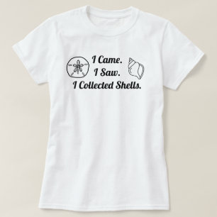 I Came. I Saw. I Collected Shells Women's T-Shirt