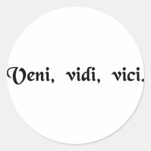 I came, I saw, I conquered. Classic Round Sticker