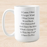 I Came I Saw I Forgot What I Was Doing Coffee Mug<br><div class="desc">This coffee mug features a humourous and relatable quote that playfully captures the all-too-common experience of forgetfulness. The witty progression of thoughts is displayed in a straightforward, clean font, making it easy to read and adding to the comedic timing as one reads down the mug. Set against the mug's classic...</div>