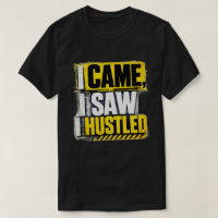 I Came I Saw I Hustled Yellow Grunge Quote