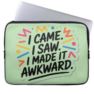 "I Came I Saw I Made It Awkward" Funny Quote Laptop Sleeve