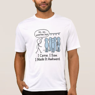 I Came I Saw I Made It Awkward T-Shirt – Funny